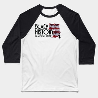 Black History is American History, Black History, Black lives matter Baseball T-Shirt